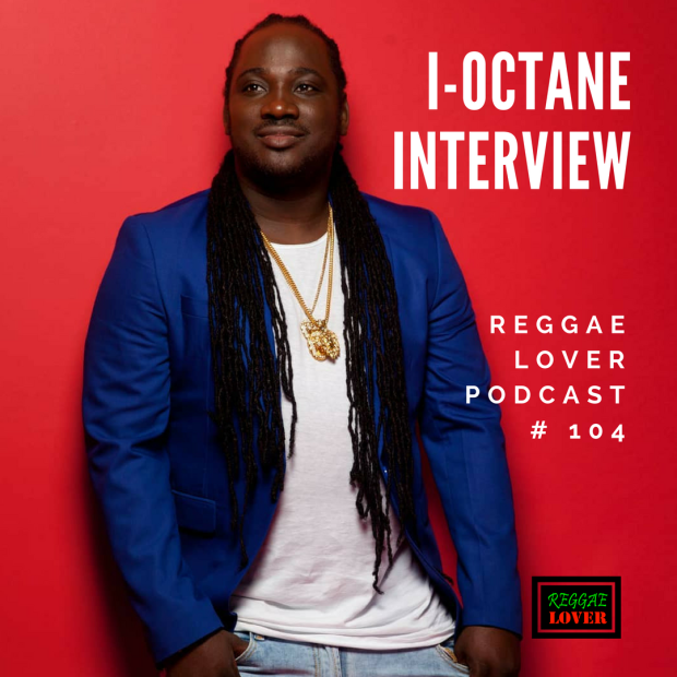Reggae Lover Interview | I-Octane | Podcast Episode 104